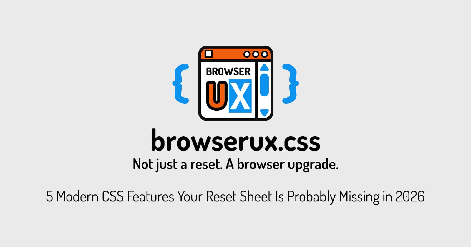 5 Modern CSS Features Your Reset Sheet Is Probably Missing in 2026